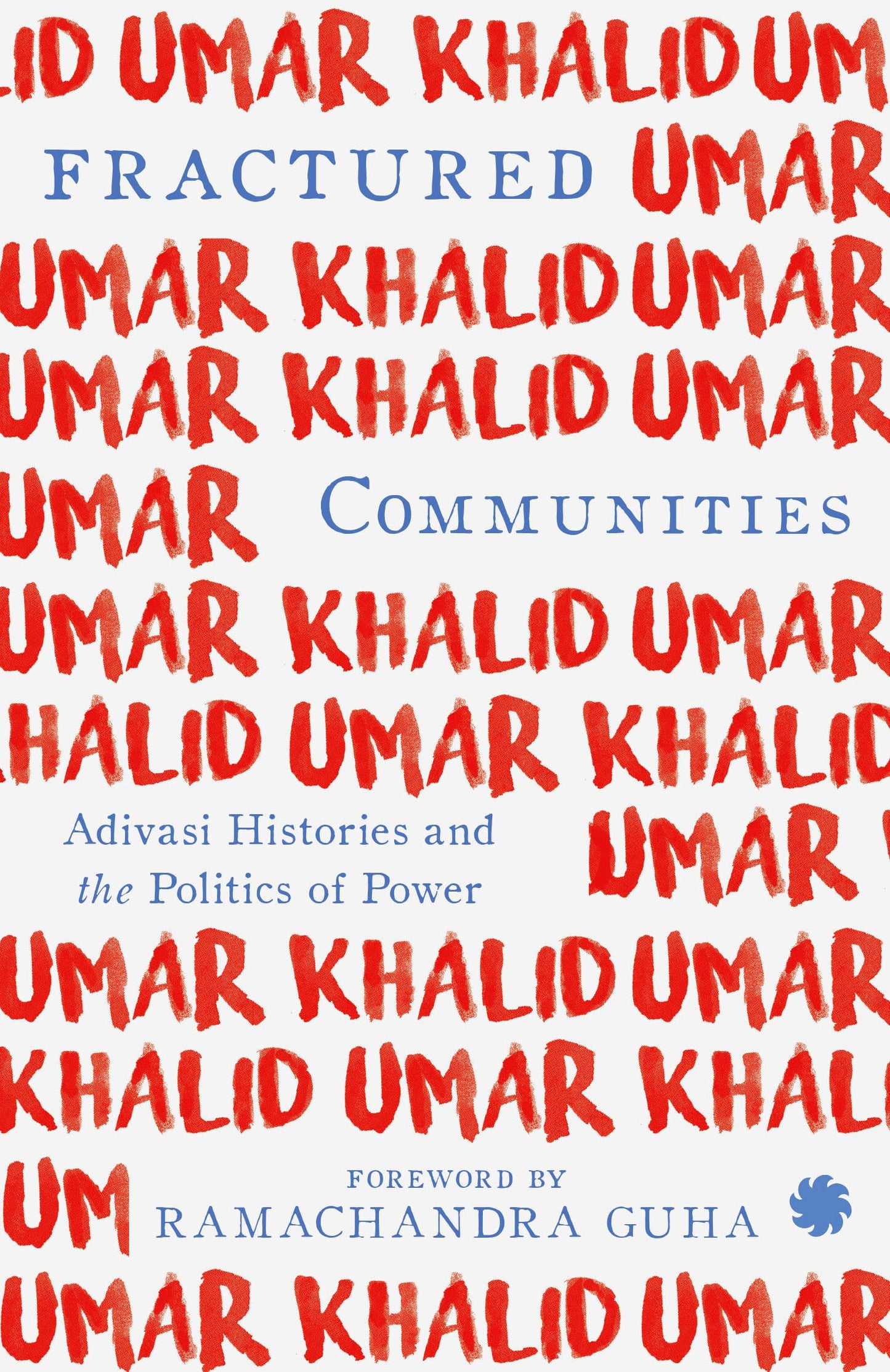 Fractured Communities: Adivasi Histories and the Politics of Power by Umar Khalid — signed copy book cover