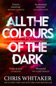 All the Colours of the Dark by Chris Whitaker — Orion paperback cover