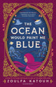 The Ocean Would Paint Me Blue by Zoulfa Katouh — book cover