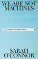 We Are Not Machines by Sarah O'Connor — book cover