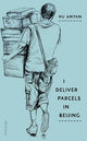 I Deliver Parcels in Beijing by Hu Anyan — cover