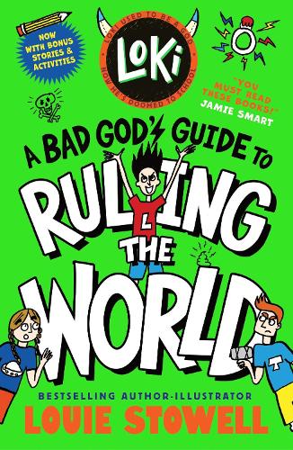 Loki: A Bad God's Guide to Ruling the World by Louie Stowell — book cover