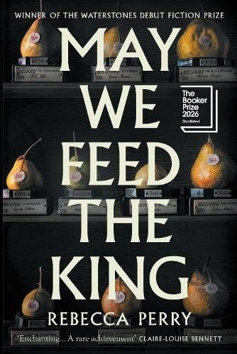 May We Feed the King by Rebecca Perry — Granta hardback cover