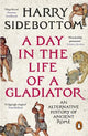A Day in the Life of a Gladiator by Harry Sidebottom — book cover