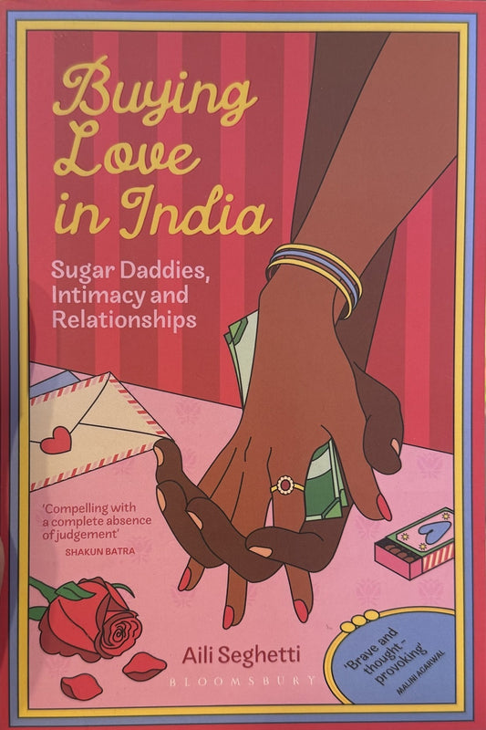 Buying Love in India: Sugar Daddies, Intimacy and Relationships