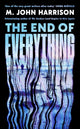 The End of Everything by M. John Harrison — Serpent's Tail paperback cover