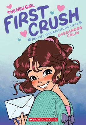 The New Girl First Crush by Cassandra Calin - Scholastic