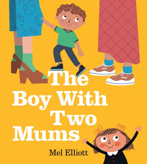 The Boy With Two Mums by Mel Elliott — cover